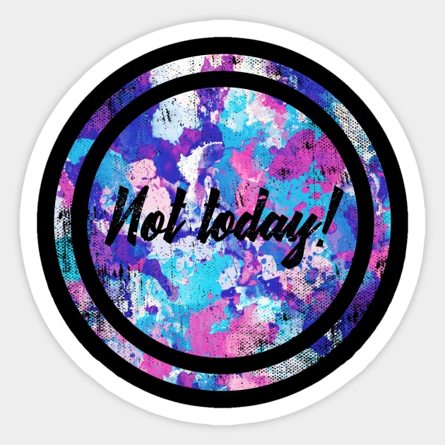 The antisocial "Not today" quote Sticker by AnGo